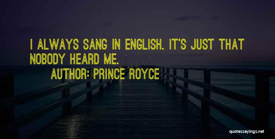 Prince Royce Quotes: I Always Sang In English. It's Just That Nobody Heard Me.