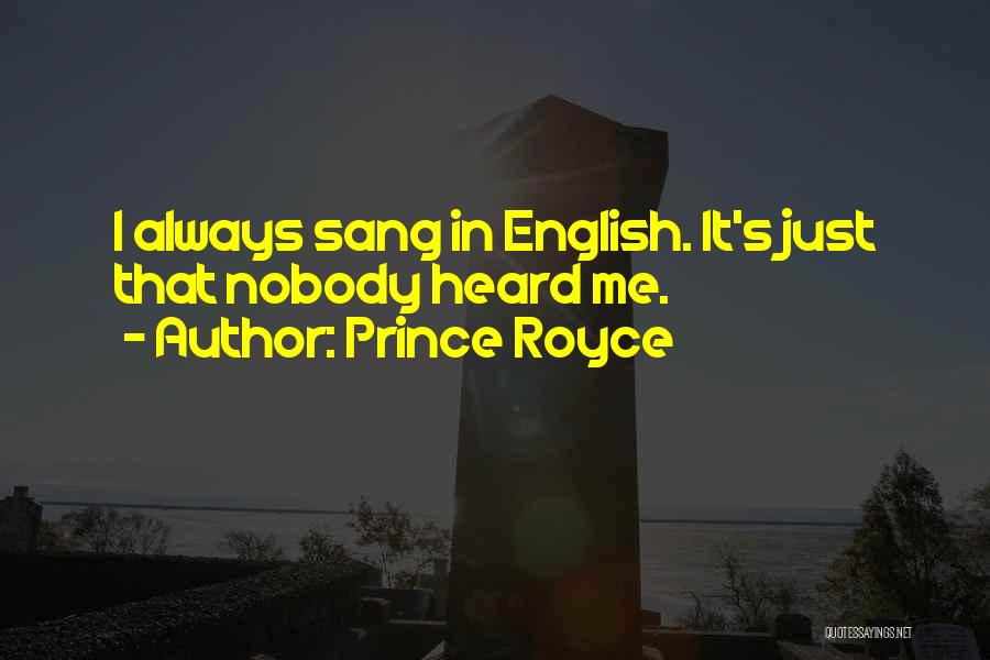 Prince Royce Quotes: I Always Sang In English. It's Just That Nobody Heard Me.