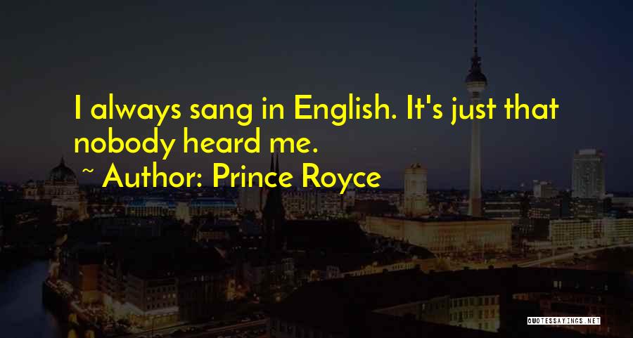 Prince Royce Quotes: I Always Sang In English. It's Just That Nobody Heard Me.