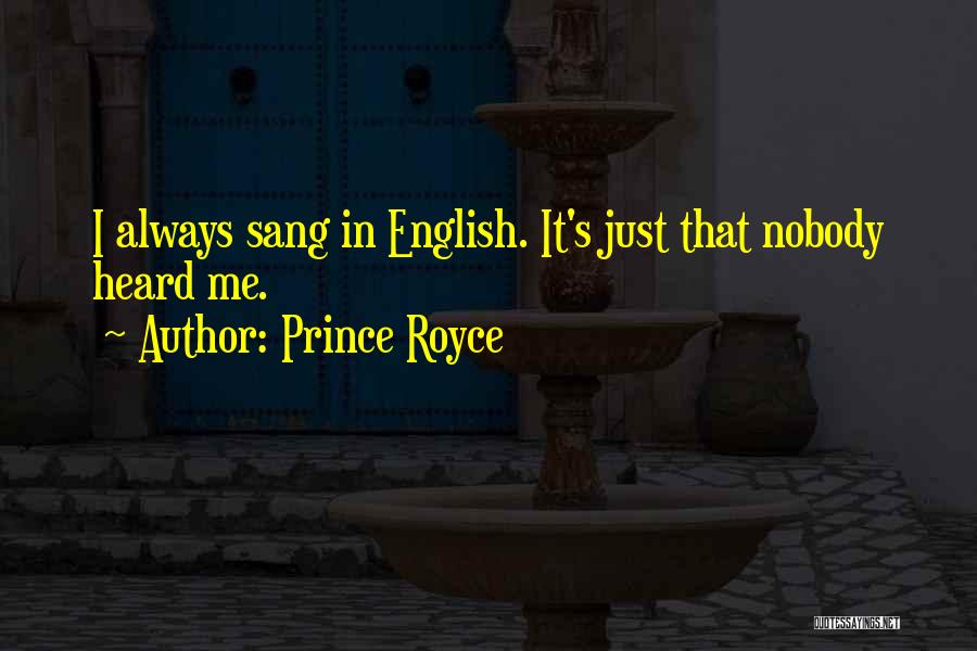 Prince Royce Quotes: I Always Sang In English. It's Just That Nobody Heard Me.