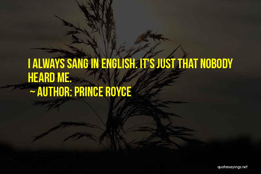 Prince Royce Quotes: I Always Sang In English. It's Just That Nobody Heard Me.