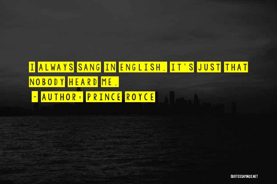 Prince Royce Quotes: I Always Sang In English. It's Just That Nobody Heard Me.