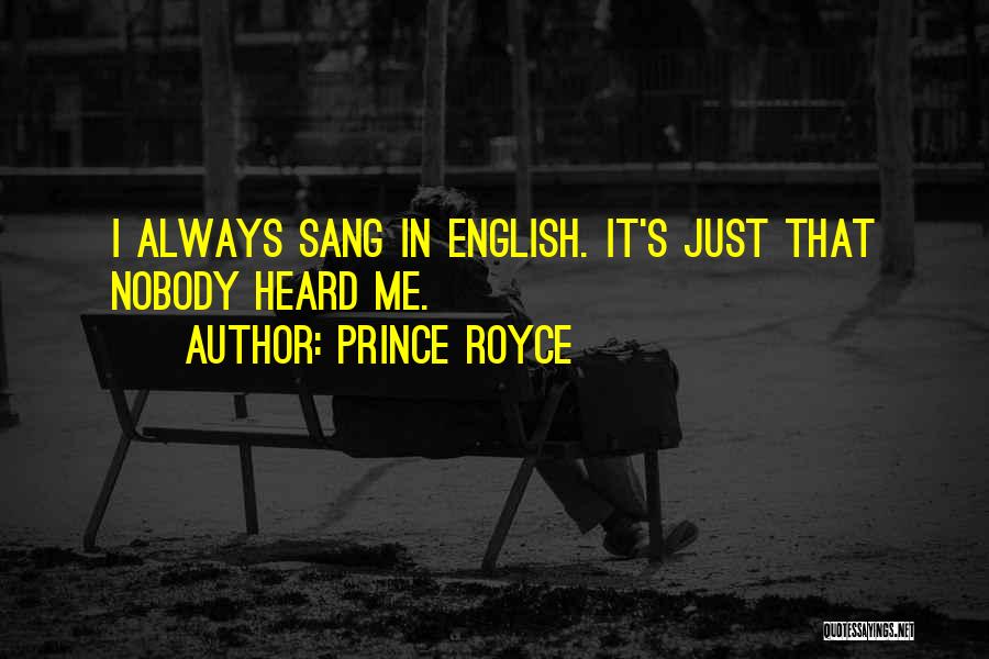 Prince Royce Quotes: I Always Sang In English. It's Just That Nobody Heard Me.