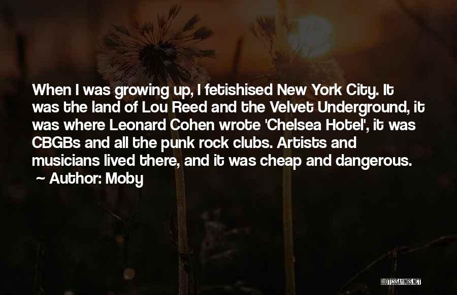 Moby Quotes: When I Was Growing Up, I Fetishised New York City. It Was The Land Of Lou Reed And The Velvet
