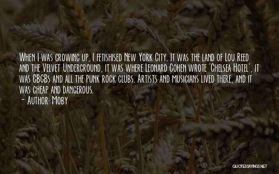 Moby Quotes: When I Was Growing Up, I Fetishised New York City. It Was The Land Of Lou Reed And The Velvet
