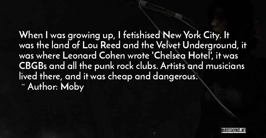 Moby Quotes: When I Was Growing Up, I Fetishised New York City. It Was The Land Of Lou Reed And The Velvet
