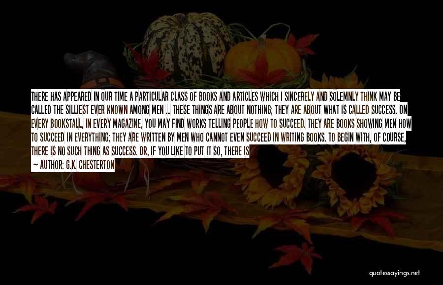 G.K. Chesterton Quotes: There Has Appeared In Our Time A Particular Class Of Books And Articles Which I Sincerely And Solemnly Think May