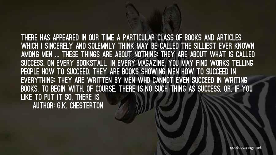 G.K. Chesterton Quotes: There Has Appeared In Our Time A Particular Class Of Books And Articles Which I Sincerely And Solemnly Think May