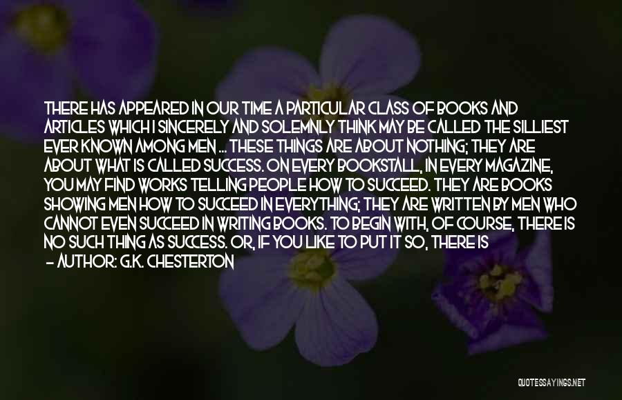 G.K. Chesterton Quotes: There Has Appeared In Our Time A Particular Class Of Books And Articles Which I Sincerely And Solemnly Think May