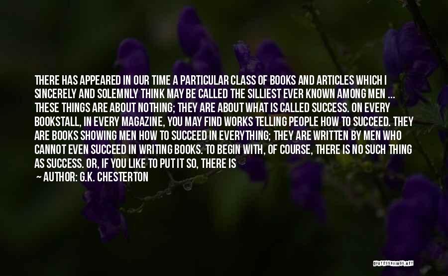 G.K. Chesterton Quotes: There Has Appeared In Our Time A Particular Class Of Books And Articles Which I Sincerely And Solemnly Think May