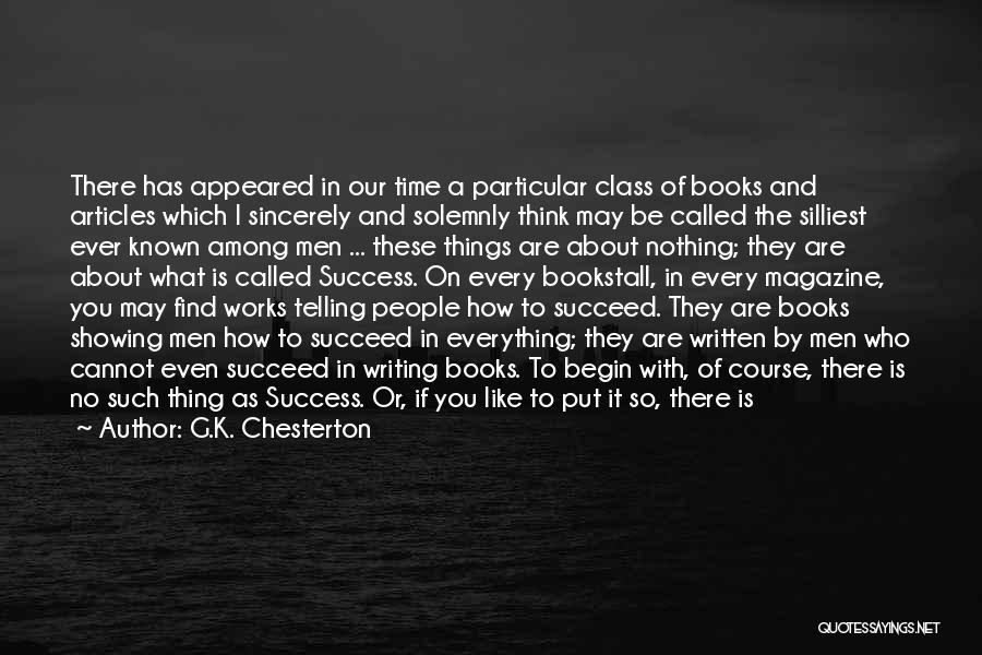 G.K. Chesterton Quotes: There Has Appeared In Our Time A Particular Class Of Books And Articles Which I Sincerely And Solemnly Think May