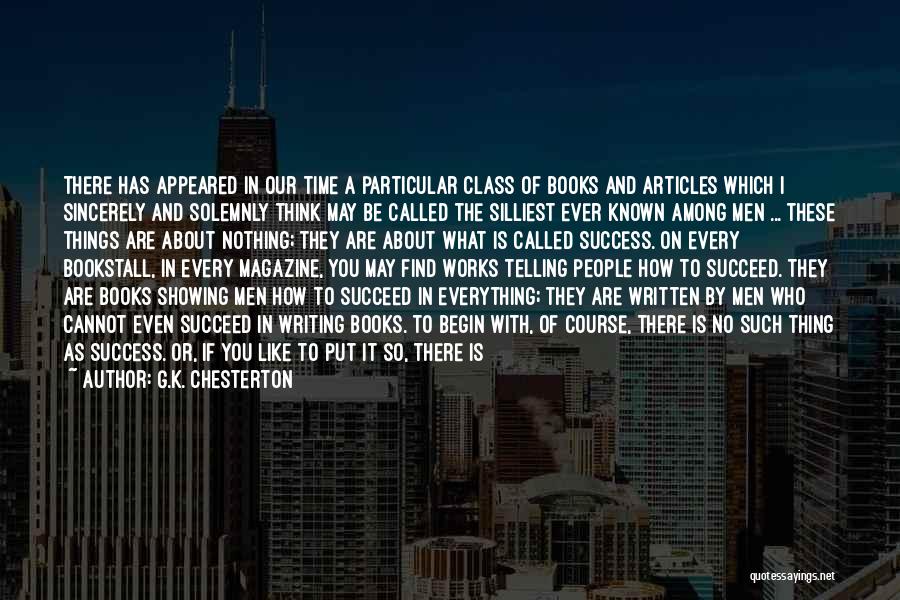 G.K. Chesterton Quotes: There Has Appeared In Our Time A Particular Class Of Books And Articles Which I Sincerely And Solemnly Think May