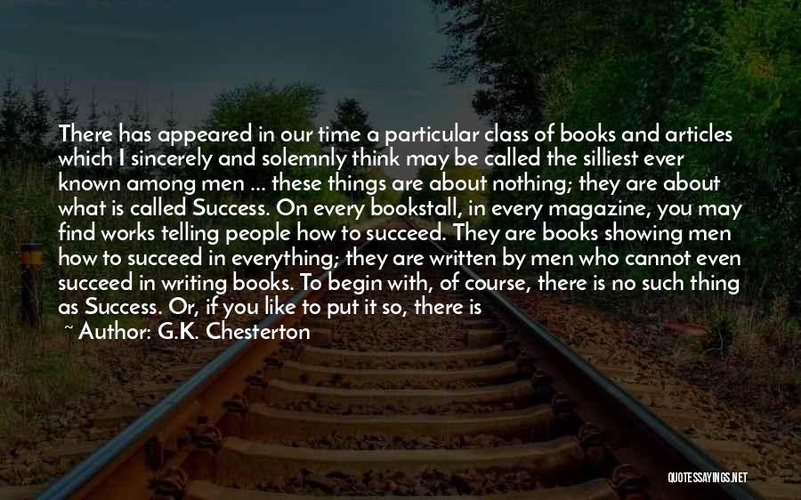 G.K. Chesterton Quotes: There Has Appeared In Our Time A Particular Class Of Books And Articles Which I Sincerely And Solemnly Think May