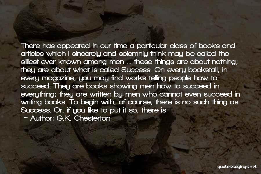 G.K. Chesterton Quotes: There Has Appeared In Our Time A Particular Class Of Books And Articles Which I Sincerely And Solemnly Think May