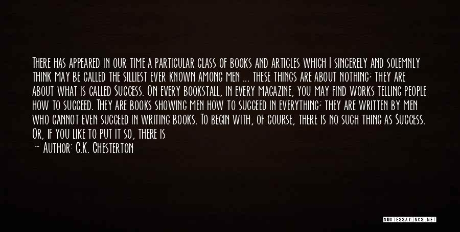 G.K. Chesterton Quotes: There Has Appeared In Our Time A Particular Class Of Books And Articles Which I Sincerely And Solemnly Think May