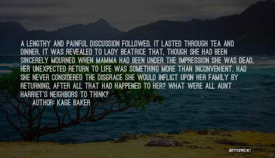 Kage Baker Quotes: A Lengthy And Painful Discussion Followed. It Lasted Through Tea And Dinner. It Was Revealed To Lady Beatrice That, Though