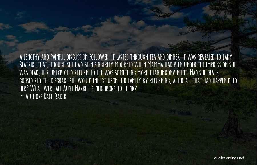 Kage Baker Quotes: A Lengthy And Painful Discussion Followed. It Lasted Through Tea And Dinner. It Was Revealed To Lady Beatrice That, Though