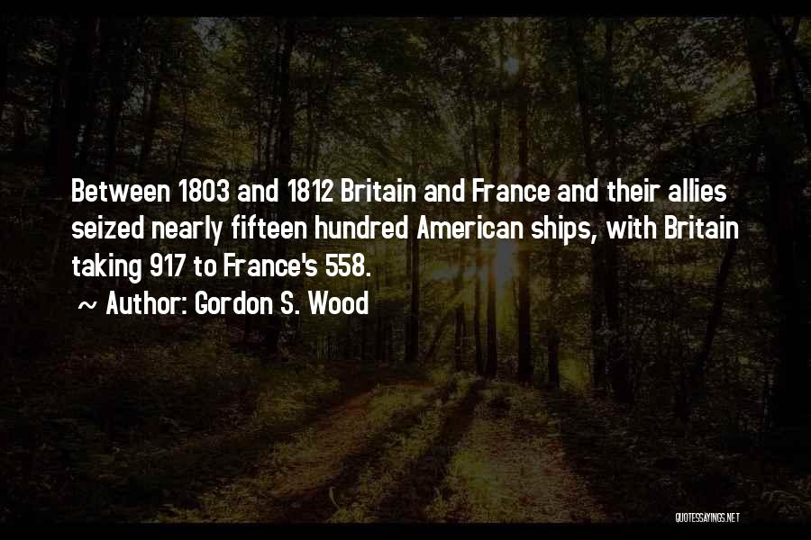 1812 Quotes By Gordon S. Wood