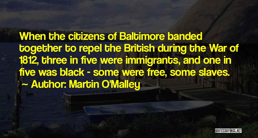 1812 Quotes By Martin O'Malley