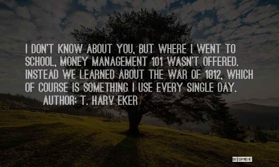 1812 Quotes By T. Harv Eker