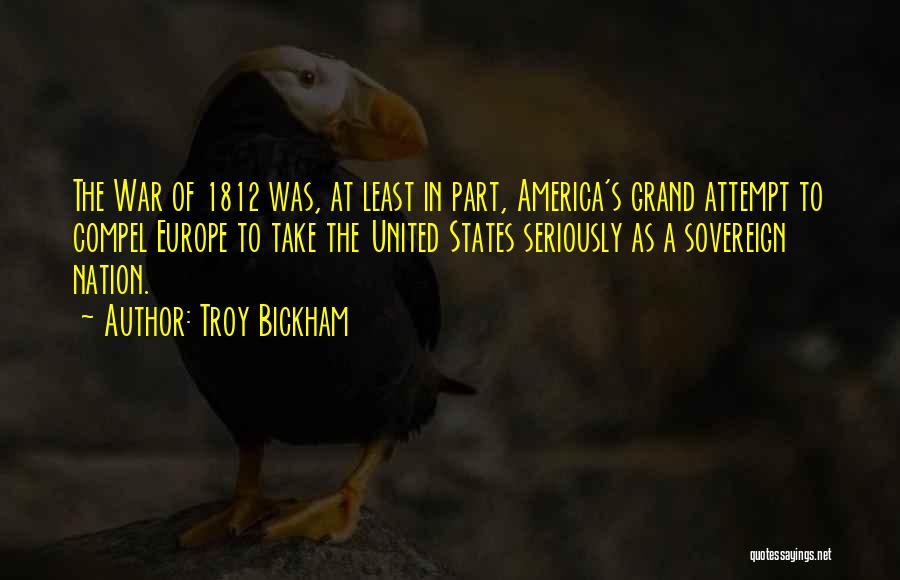 1812 Quotes By Troy Bickham