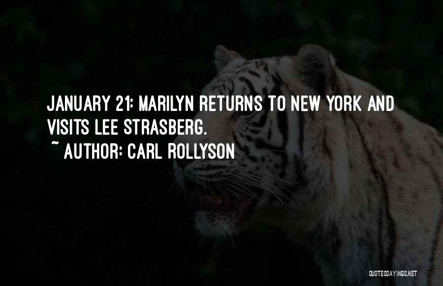 Carl Rollyson Quotes: January 21: Marilyn Returns To New York And Visits Lee Strasberg.
