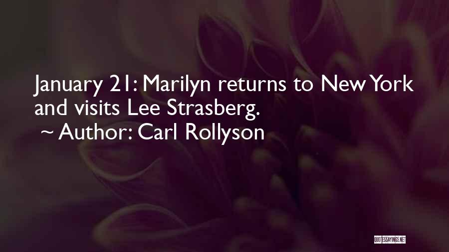 Carl Rollyson Quotes: January 21: Marilyn Returns To New York And Visits Lee Strasberg.