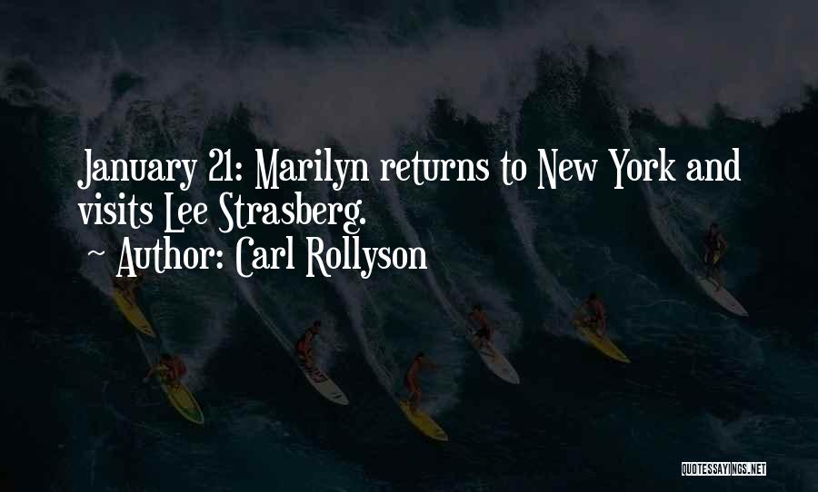 Carl Rollyson Quotes: January 21: Marilyn Returns To New York And Visits Lee Strasberg.