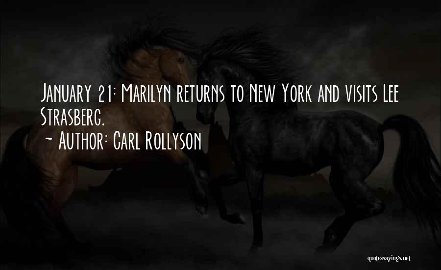 Carl Rollyson Quotes: January 21: Marilyn Returns To New York And Visits Lee Strasberg.