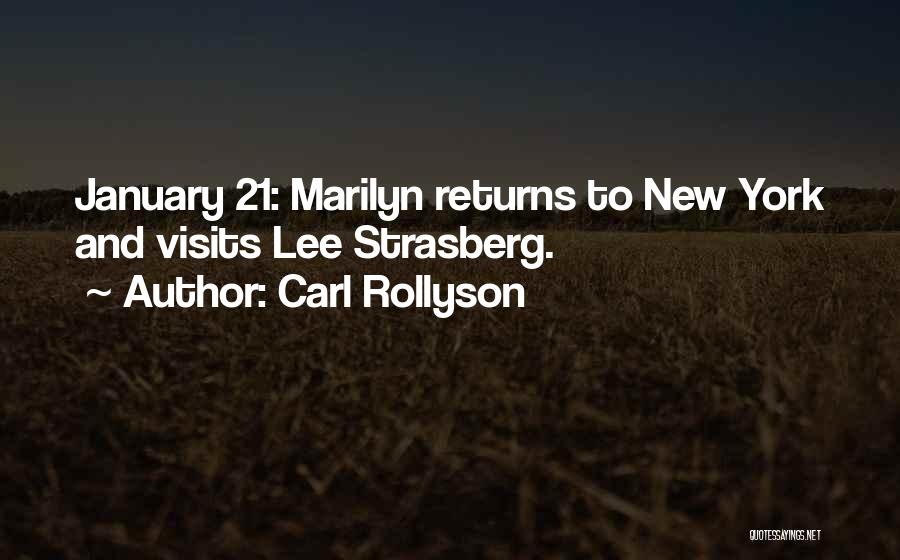 Carl Rollyson Quotes: January 21: Marilyn Returns To New York And Visits Lee Strasberg.