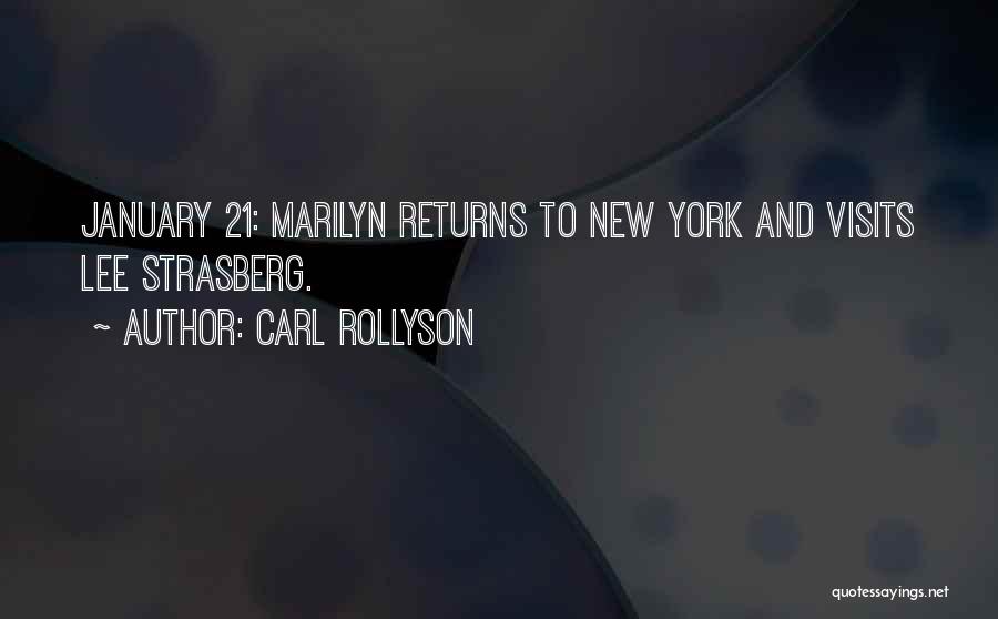 Carl Rollyson Quotes: January 21: Marilyn Returns To New York And Visits Lee Strasberg.