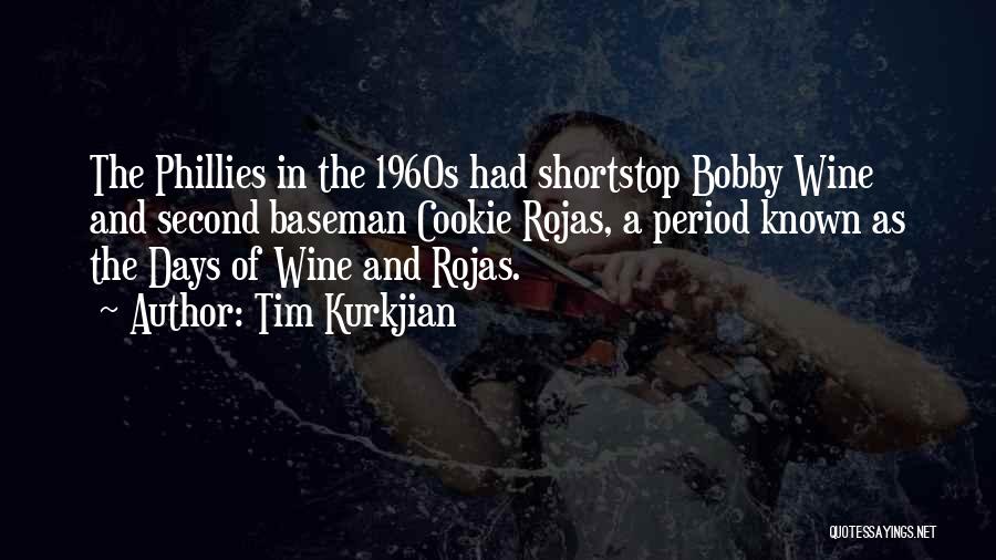 Tim Kurkjian Quotes: The Phillies In The 1960s Had Shortstop Bobby Wine And Second Baseman Cookie Rojas, A Period Known As The Days