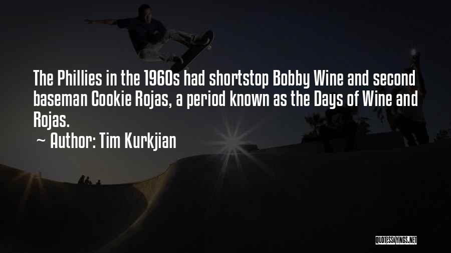 Tim Kurkjian Quotes: The Phillies In The 1960s Had Shortstop Bobby Wine And Second Baseman Cookie Rojas, A Period Known As The Days