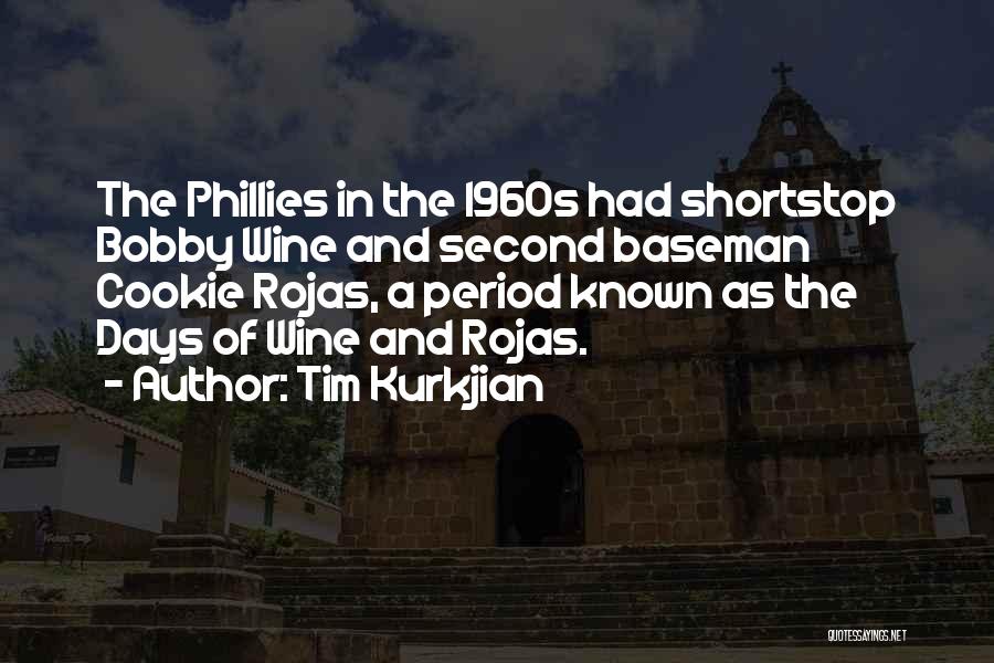 Tim Kurkjian Quotes: The Phillies In The 1960s Had Shortstop Bobby Wine And Second Baseman Cookie Rojas, A Period Known As The Days