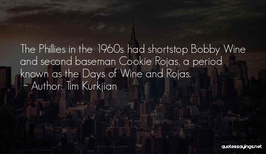 Tim Kurkjian Quotes: The Phillies In The 1960s Had Shortstop Bobby Wine And Second Baseman Cookie Rojas, A Period Known As The Days