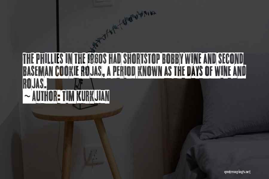 Tim Kurkjian Quotes: The Phillies In The 1960s Had Shortstop Bobby Wine And Second Baseman Cookie Rojas, A Period Known As The Days