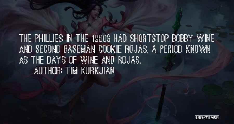 Tim Kurkjian Quotes: The Phillies In The 1960s Had Shortstop Bobby Wine And Second Baseman Cookie Rojas, A Period Known As The Days