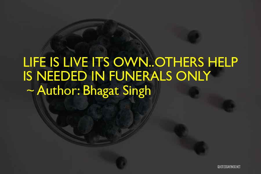 Bhagat Singh Quotes: Life Is Live Its Own..others Help Is Needed In Funerals Only