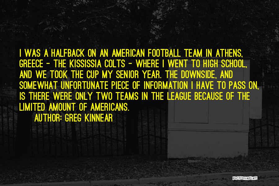 Greg Kinnear Quotes: I Was A Halfback On An American Football Team In Athens, Greece - The Kississia Colts - Where I Went