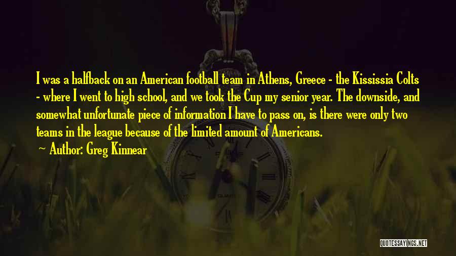 Greg Kinnear Quotes: I Was A Halfback On An American Football Team In Athens, Greece - The Kississia Colts - Where I Went