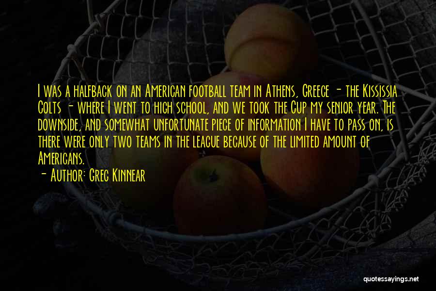 Greg Kinnear Quotes: I Was A Halfback On An American Football Team In Athens, Greece - The Kississia Colts - Where I Went