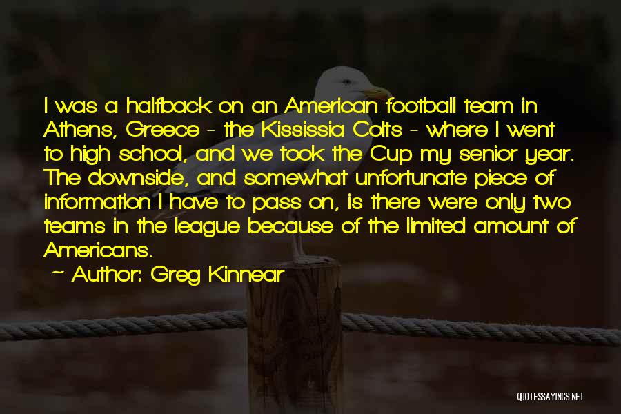 Greg Kinnear Quotes: I Was A Halfback On An American Football Team In Athens, Greece - The Kississia Colts - Where I Went