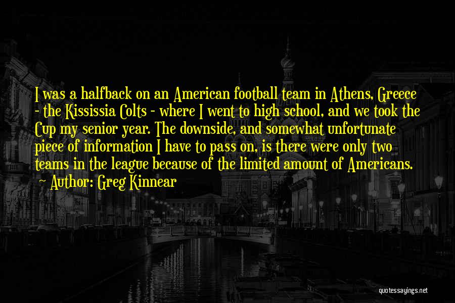 Greg Kinnear Quotes: I Was A Halfback On An American Football Team In Athens, Greece - The Kississia Colts - Where I Went