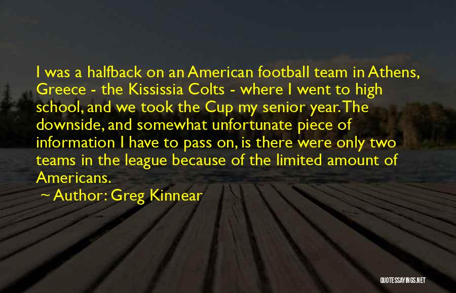 Greg Kinnear Quotes: I Was A Halfback On An American Football Team In Athens, Greece - The Kississia Colts - Where I Went