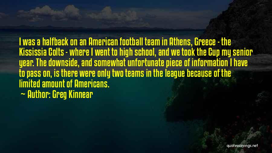 Greg Kinnear Quotes: I Was A Halfback On An American Football Team In Athens, Greece - The Kississia Colts - Where I Went