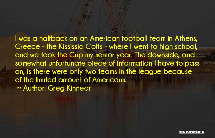 Greg Kinnear Quotes: I Was A Halfback On An American Football Team In Athens, Greece - The Kississia Colts - Where I Went