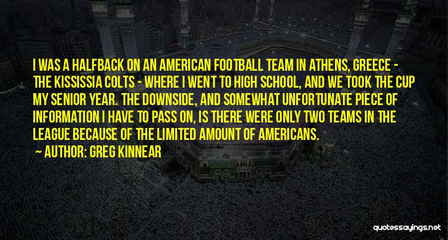 Greg Kinnear Quotes: I Was A Halfback On An American Football Team In Athens, Greece - The Kississia Colts - Where I Went