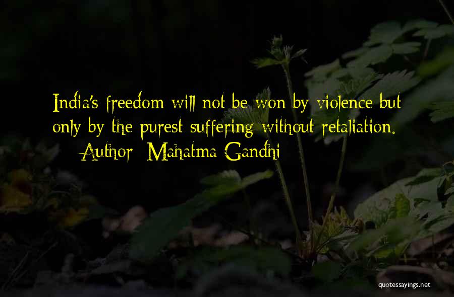 Mahatma Gandhi Quotes: India's Freedom Will Not Be Won By Violence But Only By The Purest Suffering Without Retaliation.