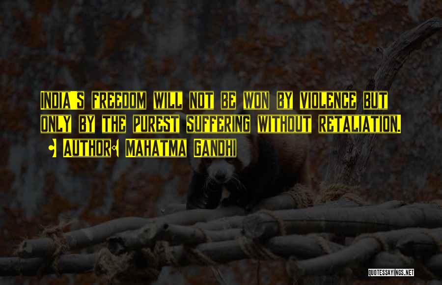 Mahatma Gandhi Quotes: India's Freedom Will Not Be Won By Violence But Only By The Purest Suffering Without Retaliation.