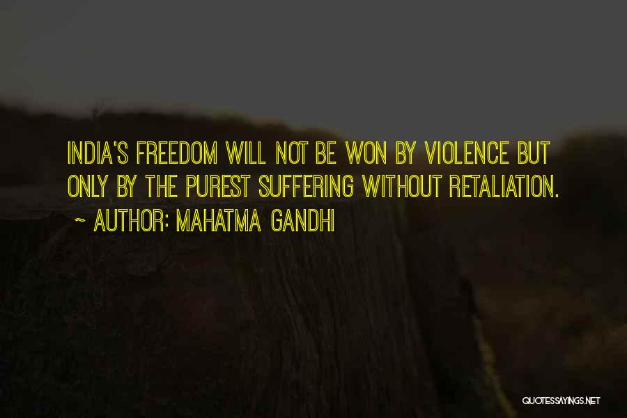 Mahatma Gandhi Quotes: India's Freedom Will Not Be Won By Violence But Only By The Purest Suffering Without Retaliation.